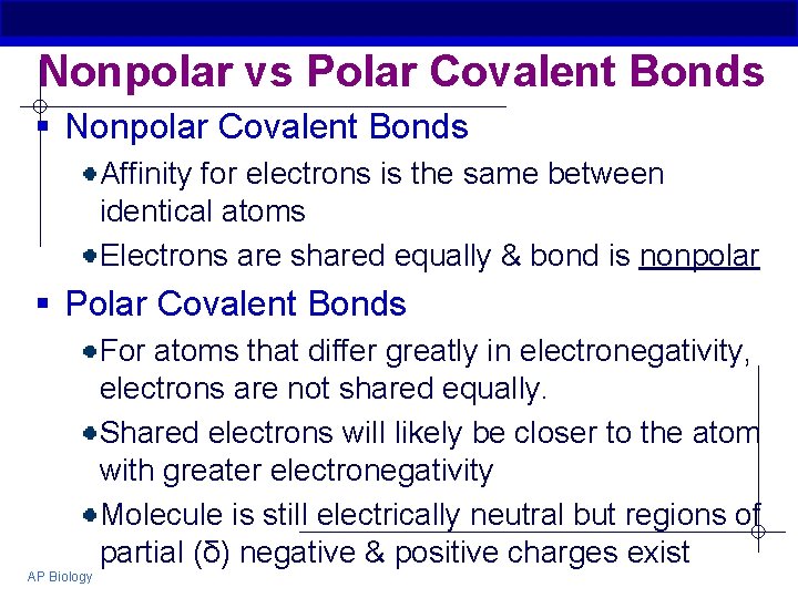 Nonpolar vs Polar Covalent Bonds § Nonpolar Covalent Bonds Affinity for electrons is the