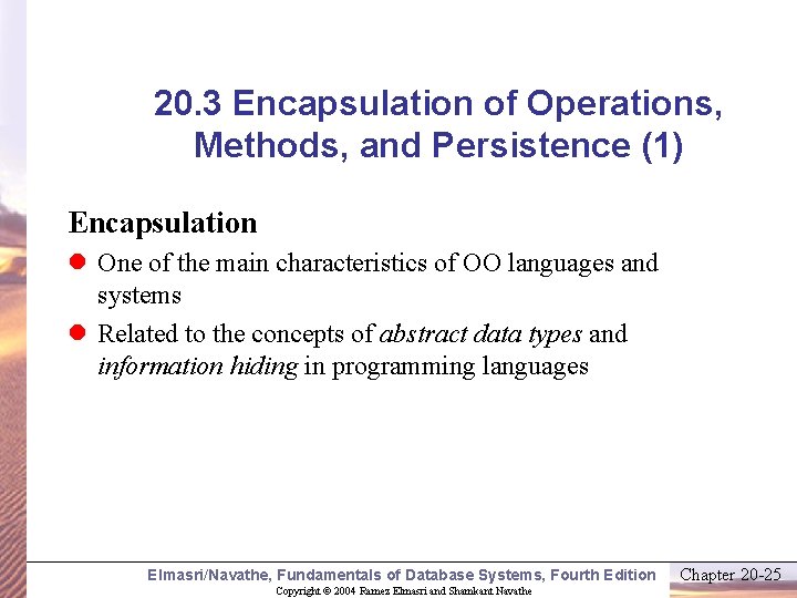 20. 3 Encapsulation of Operations, Methods, and Persistence (1) Encapsulation l One of the
