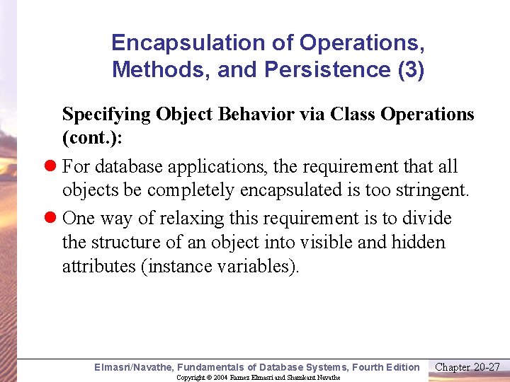 Encapsulation of Operations, Methods, and Persistence (3) Specifying Object Behavior via Class Operations (cont.