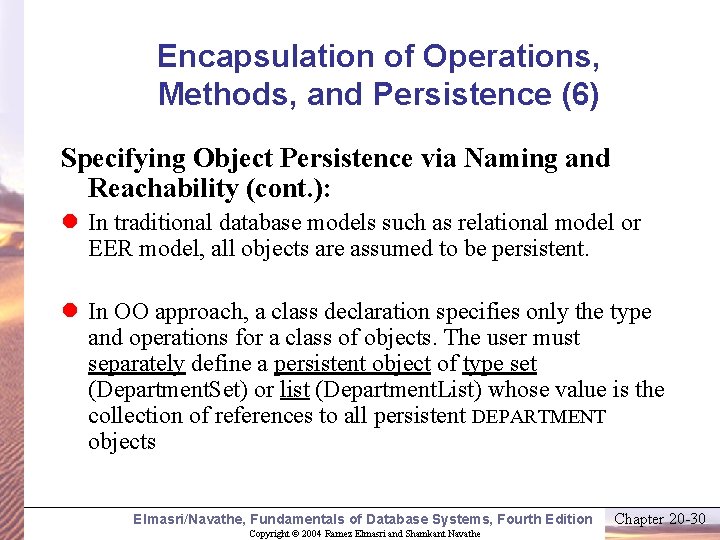 Encapsulation of Operations, Methods, and Persistence (6) Specifying Object Persistence via Naming and Reachability