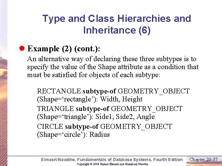 Type and Class Hierarchies and Inheritance (6) l Example (2) (cont. ): An alternative