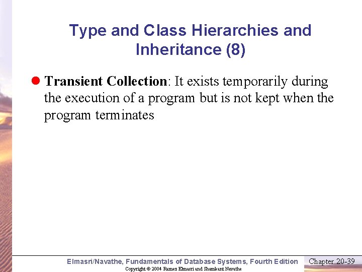 Type and Class Hierarchies and Inheritance (8) l Transient Collection: It exists temporarily during
