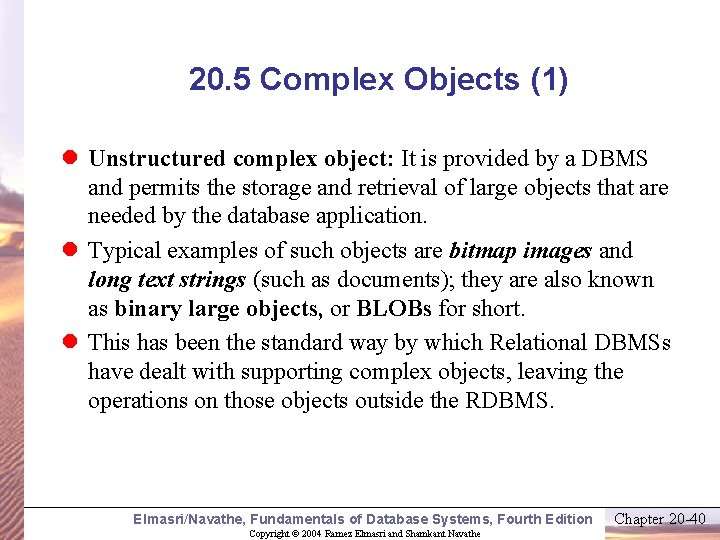 20. 5 Complex Objects (1) l Unstructured complex object: It is provided by a
