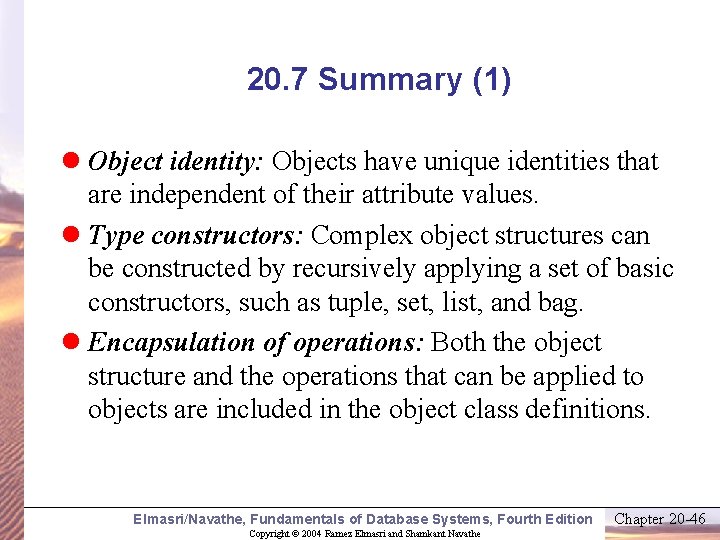 20. 7 Summary (1) l Object identity: Objects have unique identities that are independent