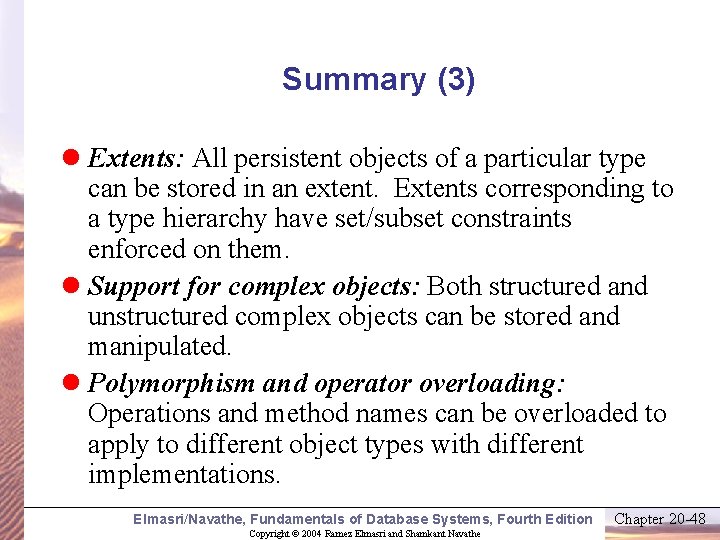 Summary (3) l Extents: All persistent objects of a particular type can be stored