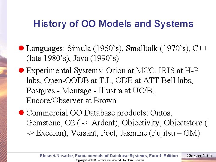 History of OO Models and Systems l Languages: Simula (1960’s), Smalltalk (1970’s), C++ (late