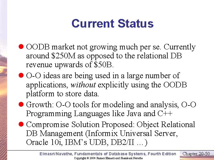 Current Status l OODB market not growing much per se. Currently around $250 M