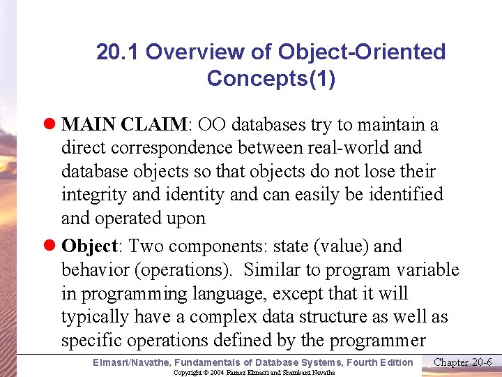 20. 1 Overview of Object-Oriented Concepts(1) l MAIN CLAIM: OO databases try to maintain