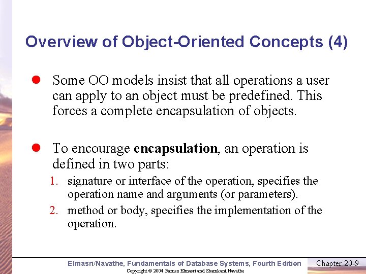 Overview of Object-Oriented Concepts (4) l Some OO models insist that all operations a