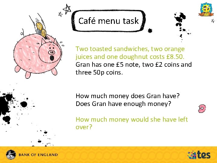 Café menu task Two toasted sandwiches, two orange juices and one doughnut costs £