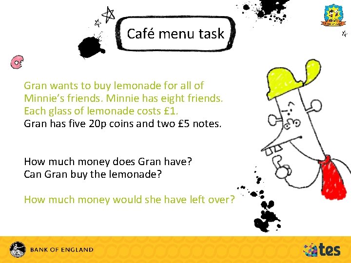 Café menu task Gran wants to buy lemonade for all of Minnie’s friends. Minnie