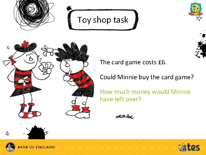 Toy shop task The card game costs £ 6. Could Minnie buy the card