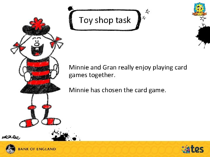 Toy shop task Minnie and Gran really enjoy playing card games together. Minnie has