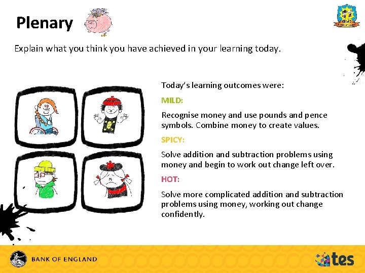 Plenary Explain what you think you have achieved in your learning today. Today’s learning
