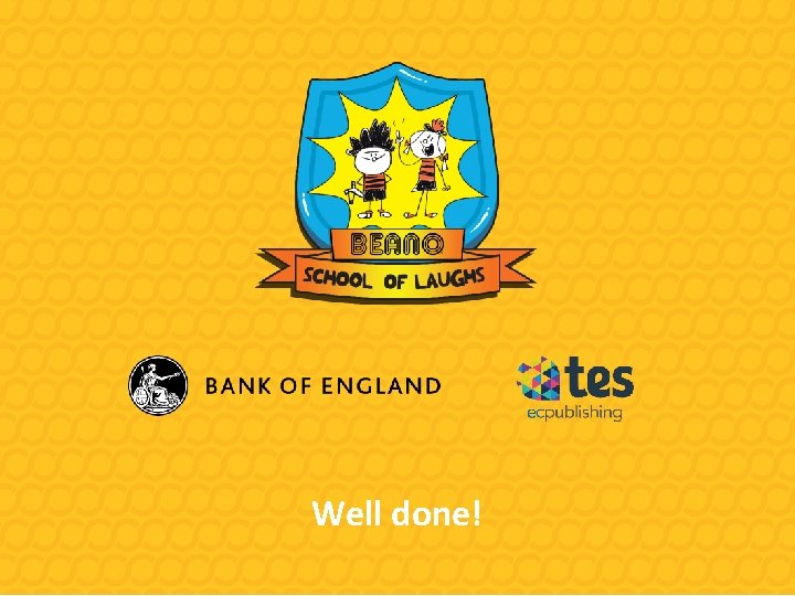 Well done! 