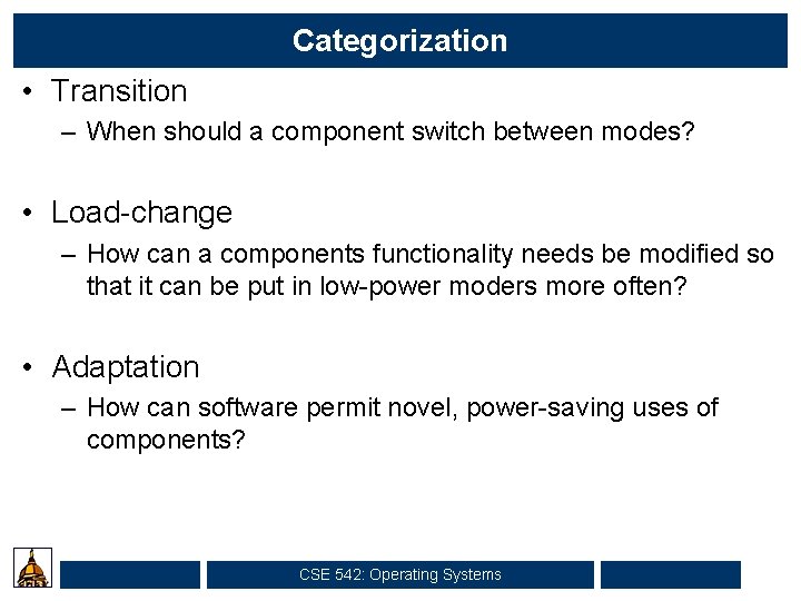 Categorization • Transition – When should a component switch between modes? • Load-change –