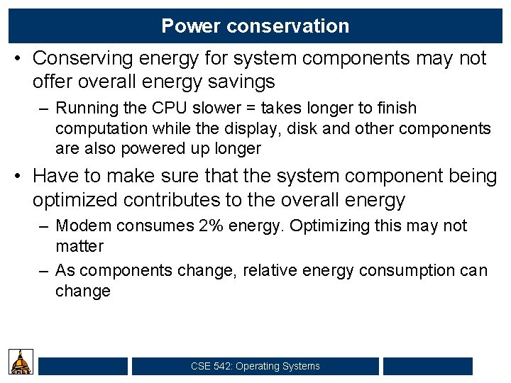 Power conservation • Conserving energy for system components may not offer overall energy savings