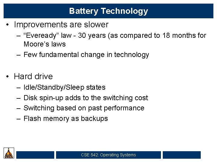 Battery Technology • Improvements are slower – “Eveready” law - 30 years (as compared