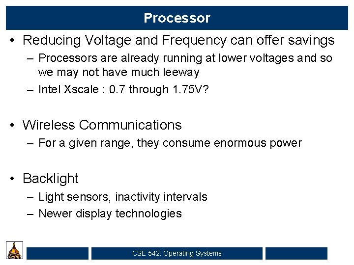 Processor • Reducing Voltage and Frequency can offer savings – Processors are already running