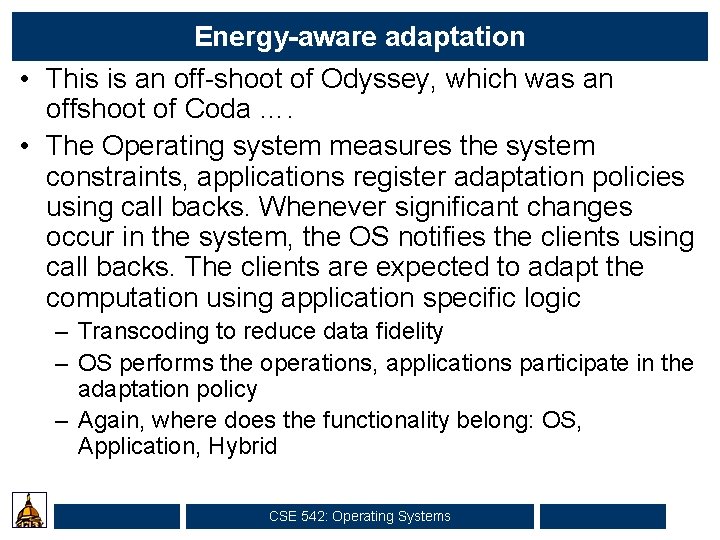 Energy-aware adaptation • This is an off-shoot of Odyssey, which was an offshoot of