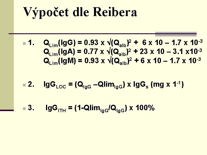 Výpočet dle Reibera n 1. QLim(Ig. G) = 0. 93 x (Qalb)2 + 6