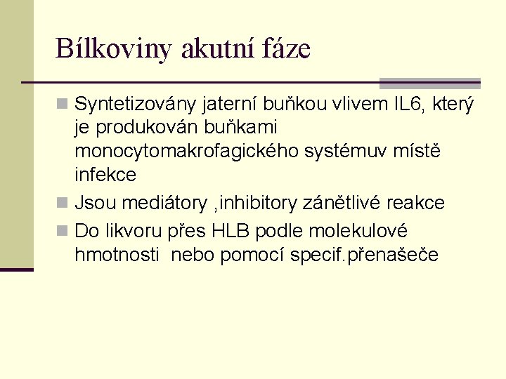 Bílkoviny akutní fáze n Syntetizovány jaterní buňkou vlivem IL 6, který je produkován buňkami