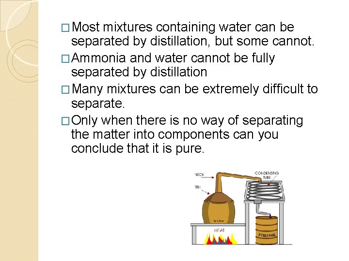 �Most mixtures containing water can be separated by distillation, but some cannot. �Ammonia and