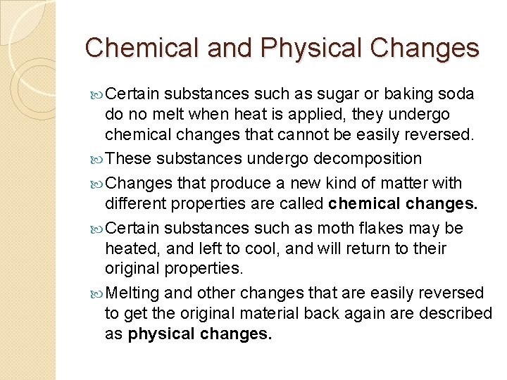 Chemical and Physical Changes Certain substances such as sugar or baking soda do no