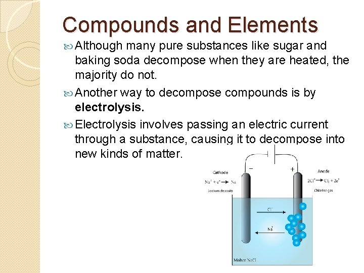 Compounds and Elements Although many pure substances like sugar and baking soda decompose when