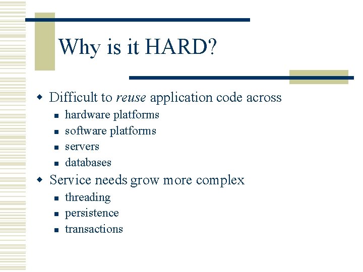 Why is it HARD? w Difficult to reuse application code across n n hardware