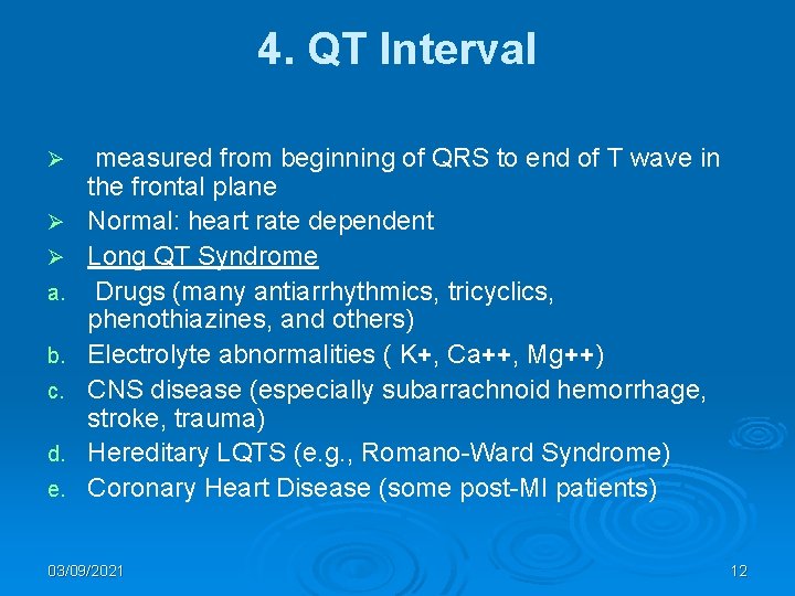 4. QT Interval Ø Ø Ø a. b. c. d. e. measured from beginning