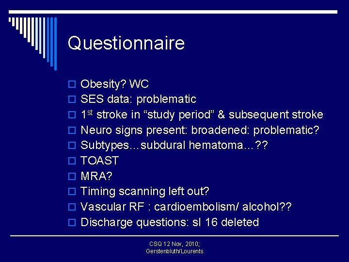 Questionnaire o Obesity? WC o SES data: problematic o 1 st stroke in “study