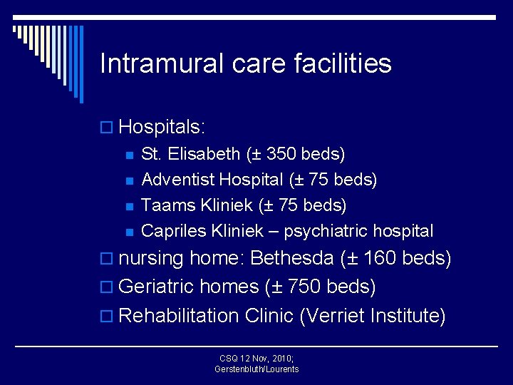 Intramural care facilities o Hospitals: n n St. Elisabeth (± 350 beds) Adventist Hospital