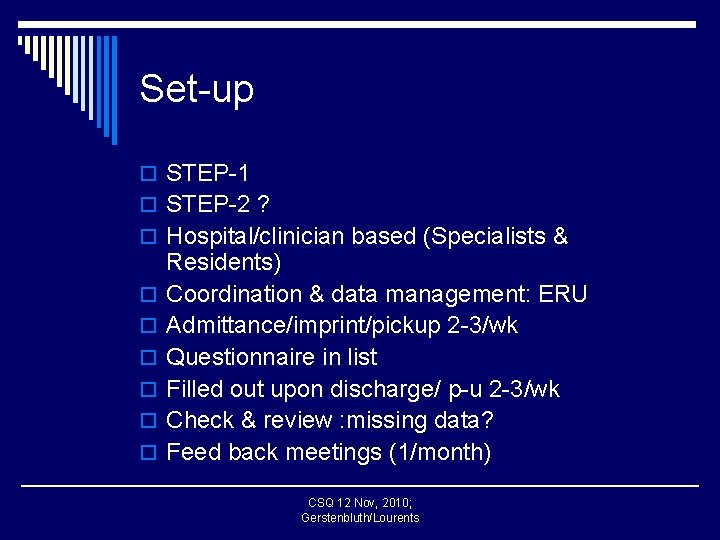 Set-up o STEP-1 o STEP-2 ? o Hospital/clinician based (Specialists & o o o