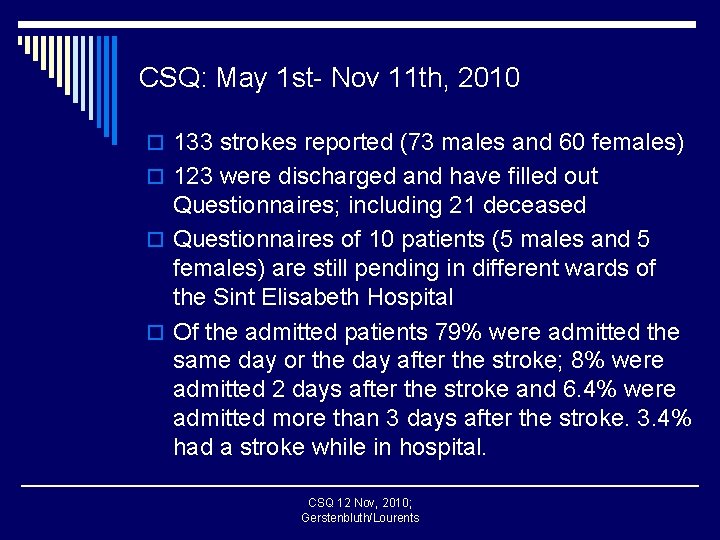 CSQ: May 1 st- Nov 11 th, 2010 o 133 strokes reported (73 males