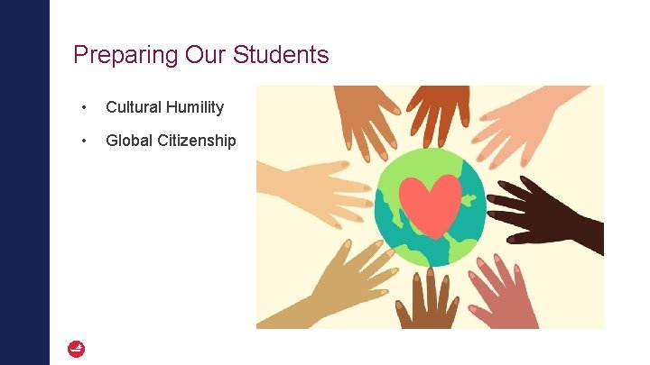 Preparing Our Students • Cultural Humility • Global Citizenship 