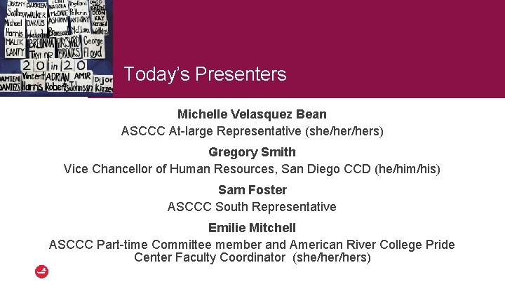Today’s Presenters Michelle Velasquez Bean ASCCC At-large Representative (she/hers) Gregory Smith Vice Chancellor of