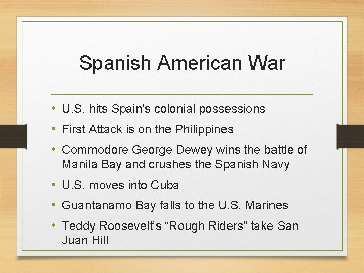 Spanish American War • U. S. hits Spain’s colonial possessions • First Attack is