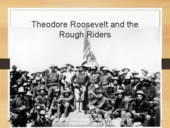 Theodore Roosevelt and the Rough Riders 