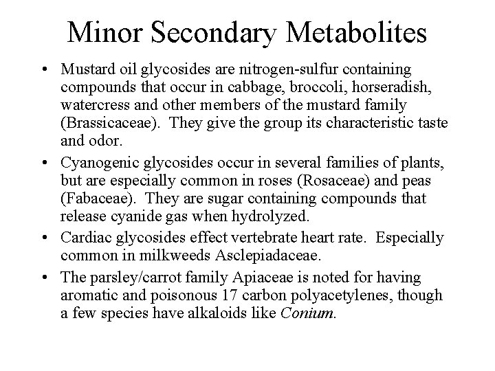 Minor Secondary Metabolites • Mustard oil glycosides are nitrogen-sulfur containing compounds that occur in