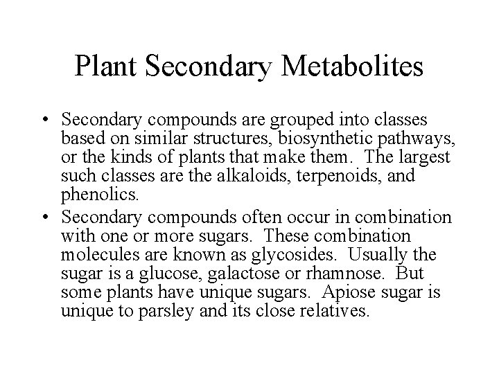 Plant Secondary Metabolites • Secondary compounds are grouped into classes based on similar structures,