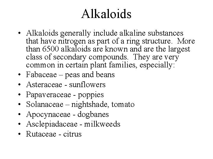 Alkaloids • Alkaloids generally include alkaline substances that have nitrogen as part of a