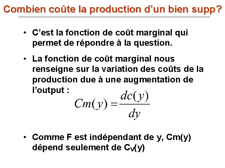 Combien coûte la production d’un bien supp? • C’est la fonction de coût marginal