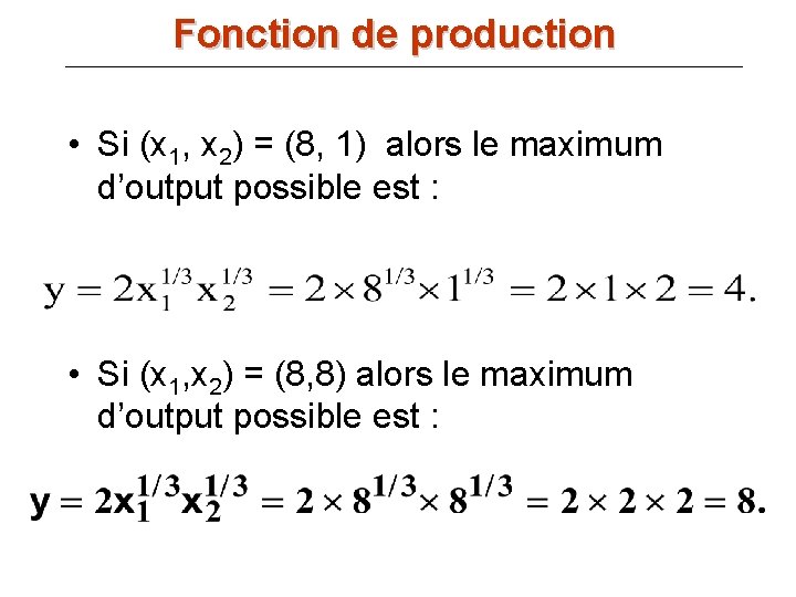 Fonction de production • Si (x 1, x 2) = (8, 1) alors le