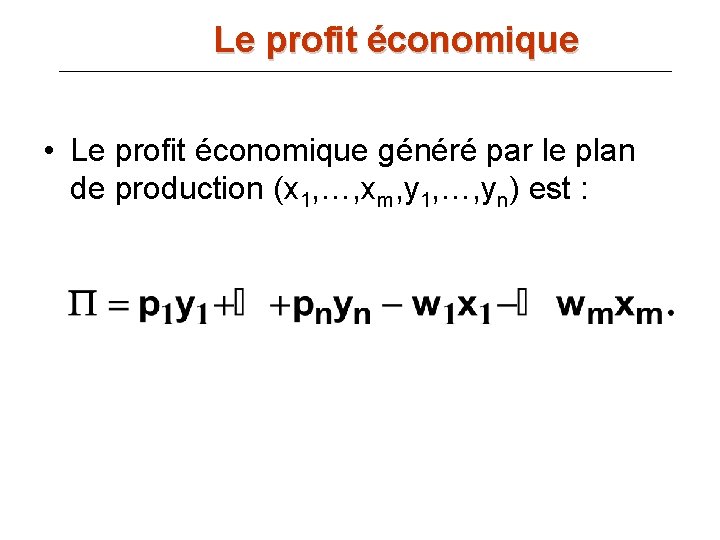 Le profit économique • Le profit économique généré par le plan de production (x