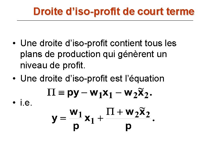 Droite d’iso-profit de court terme • Une droite d’iso-profit contient tous les plans de