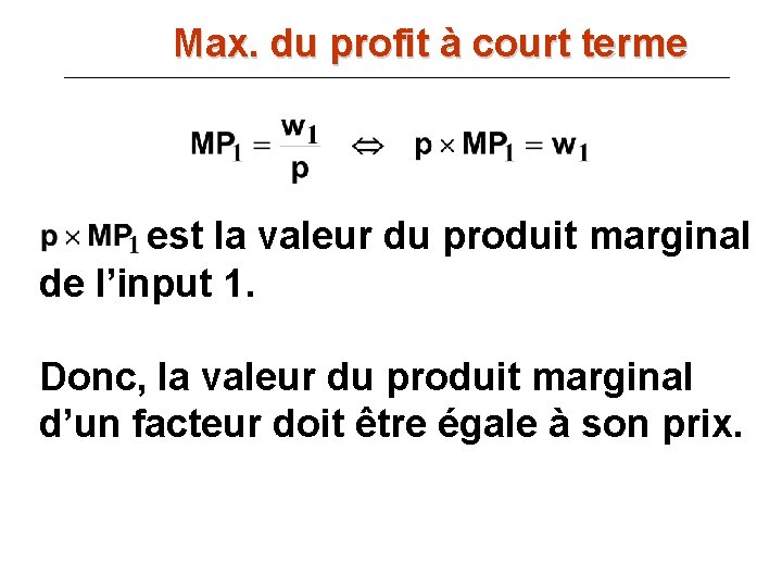 Max. du profit à court terme est la valeur du produit marginal de l’input