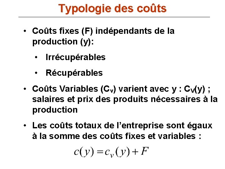 Typologie des coûts III. B) Lafixes fonction de indépendants coût : • Coûts (F)