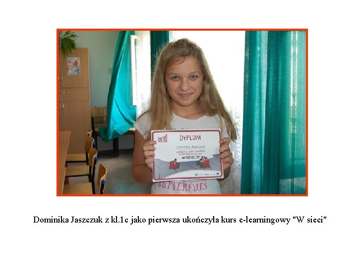 Dominika Jaszczuk z kl. 1 c jako pierwsza ukończyła kurs e-learningowy "W sieci" 
