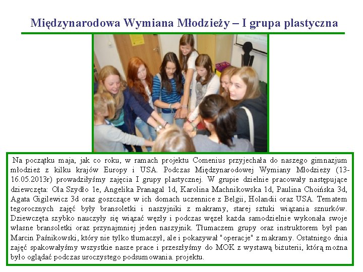 Międzynarodowa Wymiana Młodzieży – I grupa plastyczna Na początku maja, jak co roku, w